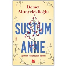 Sustum Anne - Açmayan Tomurcuğun Romanı
