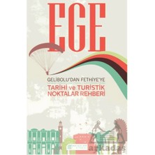 Ege  Gelibolu’dan Fethiye’ye Tarihi ve Turistik Noktalar Rehberi