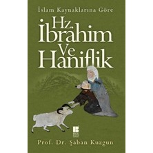 Islam Kaynaklarına Göre Hz. Ibrahim ve Hanifilik