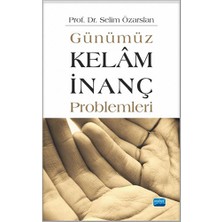 Nobel Akademik Yayıncılık Günümüz Kelâm - Inanç Problemleri... +1 Adet Din Kitabı