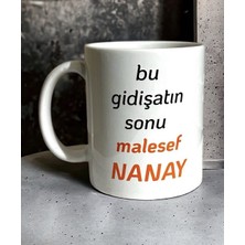 Heg Store Bu Gidişatın Sonu Malesef Nanay Yazılı Baskılı Porselen Kupa