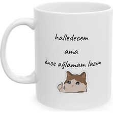 Ivart Halledecem Ama Önce Ağlamam Lazım Baskılı Porselen Kupa-Hediye-Standart Kupa