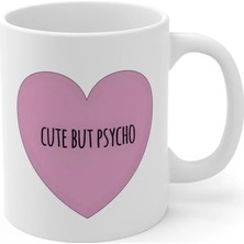 Ivart Cute But Psycho Baskılı Premium Beyaz Porselen Kupa Bardak