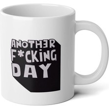 Ivart Another Fucking Day Baskılı Premium Beyaz Porselen kupa Bardak