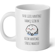 Ivart Ya Ne Güzel Hayatınız Varmış Stresli Maalesef Baskılı Beyaz Porselen Kupa Bardak-Aziz