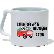 Ivart Üstüme Gelmeyin Dolmuşum Zaten Baskılı Beyaz Porselen Kupa Bardak-Hediye
