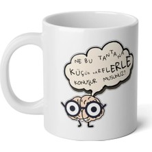 Ivart Ne Bu Tantana.lütfen Küçük Harflerle Konuşur Musunuz ? Baskılı Premium Beyaz Porselen Kupa Bardak