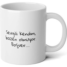 Ivart Sevgili Kendim Bazen Olmuyor Boşver Baskılı Premium Beyaz Porselen Kupa Bardak