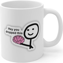 Ivart Hey You Drop Ped This Baskılı Premium Beyaz Porselen Kupa Bardak-Beynini Düşürmüşsün-Nah-Motto