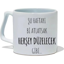Ivart Şu Haftayı Bi Atlatsak Her Şey Düzelecek Gibi Baskılı Premium Beyaz Porselen Kupa Bardak-Office