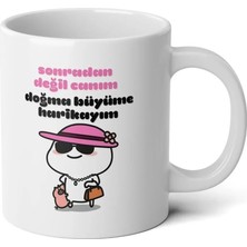 Ivart Pentol - Sonradan Değil Canım Doğma Büyüme Harikayım Baskılı Premium Beyaz Porselen Kupa Bardak