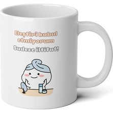 Ivart Pentol - Eleştiri Kabul Etmiyorum Sadece Iltifat Baskılı Premium Beyaz Porselen Kupa Bardak