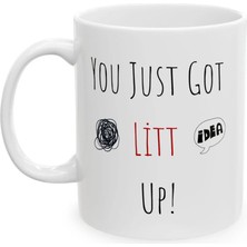 Ivart You Just Got Litt Up ! Baskılı Porselen Standart Kupa Bardak-Hediye-Sevgililer Günü