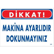 Mestore Dikkat Makina Ayarlıdır Dokunmayınız Uyarı Levhası 25X35 KOD:226 - 9996670629331