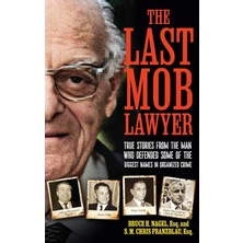 Nacario The Last Mob Lawyer: True Stories From The Man Who Defended Some Of The Biggest Names In Organized Crime