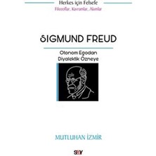 Nacario Sigmund Freud: Otonom Egodan Diyalektik Özneye - Filozoflar Kavramlar Akımlar - Herkes Için Felsefe