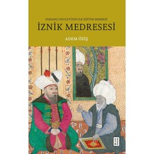 Nacario Iznik Medresesi - Osmanlı Devleti’nin Ilk Eğitim Merkezi