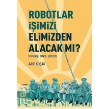 Nacario Robotlar Işimizi Elimizden Alacak Mı?: Teknoloji, Emek, Gelecek
