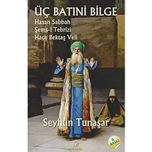 Nacario Üç Batıni Bilge: Hasan Sabbah - Şems-I Tebrizi - Hace Bektaş Veli