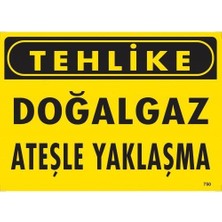 Mestore Tehlike Doğalgaz Ateşle Yaklaşma Uyarı Levhası 25X35 KOD:750 - 9996670623612