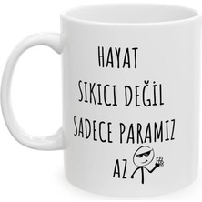 Ivart Hayat Sıkıcı Değil Paramız Az Baskılı Porselen Standart  Kupa Bardak-Hediye-Nah