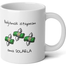 Ivart Boğulmak Istiyorum Ama Dolarla Tasarım Baskılı Premium Porselen Kupa Bardak-Hediye