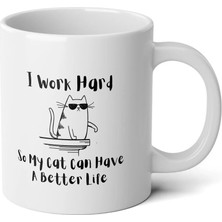 Ivart I Work Hard So My Cat Can Have A Better Life Baskılı Premium Porselen Kupa Bardak-Motto