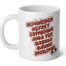 Ivart Hepinizden Nefret Ediyorum Ama Tek Başıma Da Canım Sıkılıyor Baskılı  Porselen Kupa Bardak-Yıldız