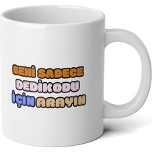 Ivart Beni Sadece Dedikodu Için Arayın Tasarım Baskılı Premium Porselen Kupa Bardak-Hediye