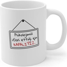 Ivart Psikolojimiz Iflas Ettiği Için Kapalıyız Baskılı Premium Porselen Kupa Bardak-Motto