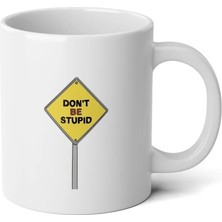 Ivart Don't Be Stupid Tabela Baskılı Premium Porselen Kupa Bardak