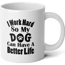 Ivart Köpeğimin Daha Iyi Bir Hayata Sahip Olması Için Baskılı Premium Porselen Kupa Bardak-Motto