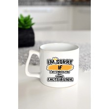 Ivart Gerçekleri ve Mantığı Kullanarak Seni Kırdıysam Özür Dilerim Baskılı Premium Porselen Kupa Bardak