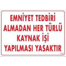 Mestore Emniyet Tedbiri Almadan Herlü Kaynak Yasaktır Levhası 25X35 Kod: 724 - 9996670074698