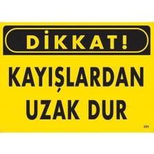 İsmiyle Al Dikkat Kayışlardan Uzak Dur Uyarı Levhası 25X35 KOD:225