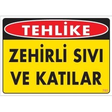 İsmiyle Al Zehirli Katı ve Sıvılar Uyarı Levhası 25X35 Kod: 780