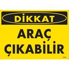İsmiyle Al Dikkat Araç Çıkabilir Uyarı Levhası 25X35 KOD:1614