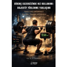 Serüven Yayınevi Direnç Egzersizinde Hız Kullanımı: Objektif Yüklenme Yaklaşımı