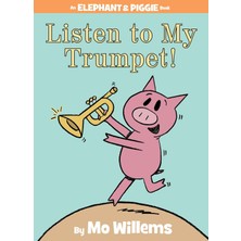 Hyperion Listen To My Trumpet!-An Elephant And Piggie Book: 17