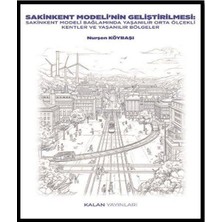 Kalan Yayınları Sakinkent Modeli'nin Geliştirilmesi: Sakinkent Modeli Bağlamında Yaşanılır Orta
