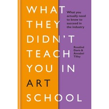 Storemax Defyasell What They Didn't Teach You In Art School: What You Need To Know To Survive As An Artist