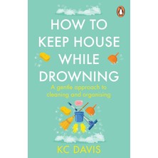 Storemax Defyasell How To Keep House While Drowning: A Gentle Approach To Cleaning And Organising