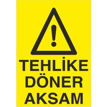 Fiyatiko Tehlike Döner Aksam 25X35CM 3mm Dekota
