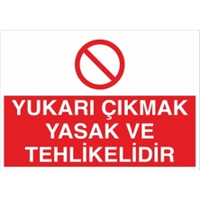 Fiyatiko Yukari Çikmak Tehlikeli ve Yasaktir 25X35CM 3mm Dekota