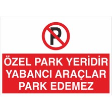 Fiyatiko Özel Park Yeridir Yabanci Araç Park Edemez 25X35CM 3mm Dekota