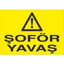 Fiyatiko Şoför Yavaş 25X35CM 3mm Dekota