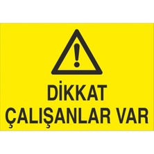 Fiyatiko Dikkat Çalişanlar Var 25X35CM 3mm Dekota