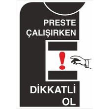 Fiyatiko Preste Çalişirken Dikkatli Ol 25X35CM 3mm Dekota