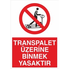 Fiyatiko Transpalet Üzerine Binmek Yasaktir 25X35CM 3mm Dekota