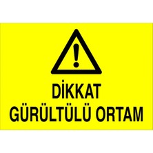 Fiyatiko Dikkat Gürültülü Ortam 25X35CM 3mm Dekota